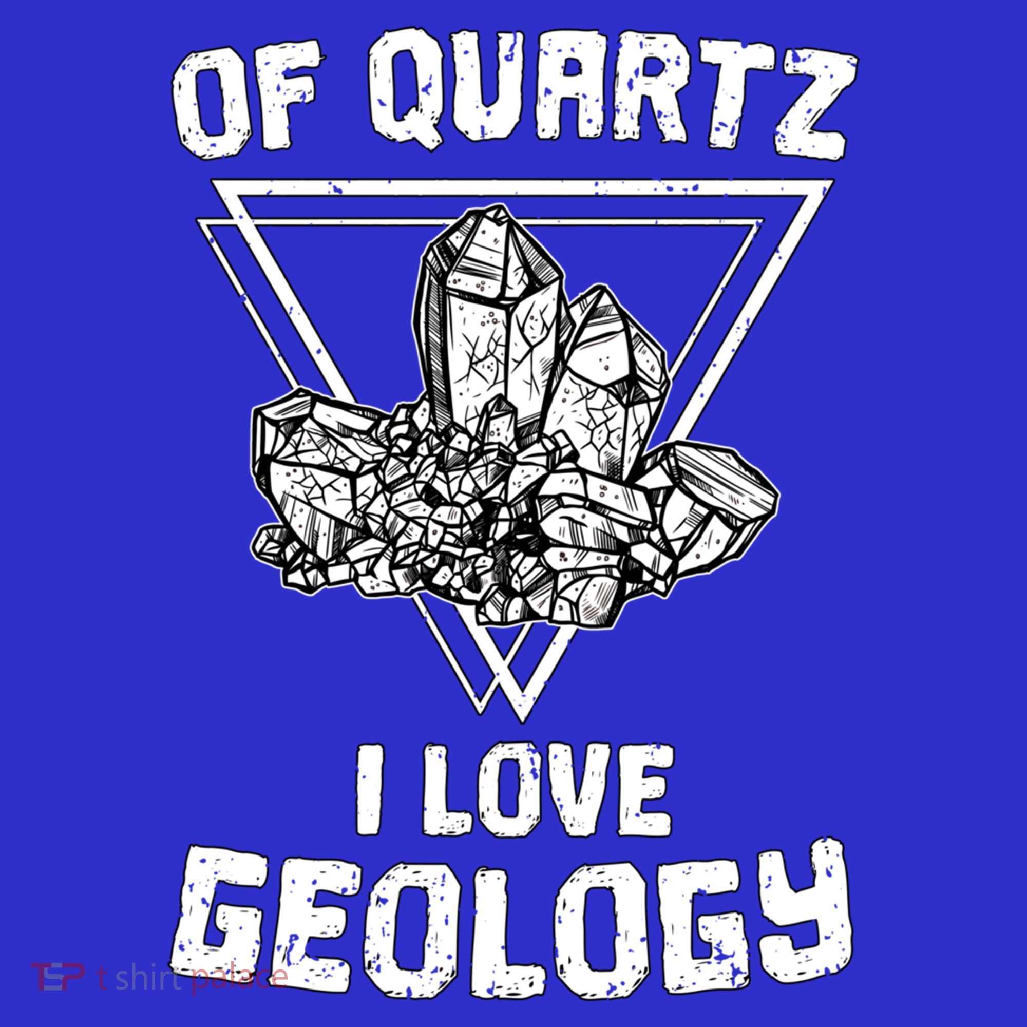 Of Quartz I Love Geology Fun Geologist Rock Collecting Gift Meaningful Gift Sweatshirt
