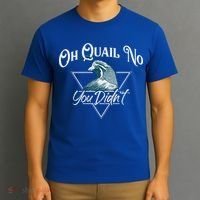 Oh Quail No You Didn't Cute Gift Hunting Quails Hunters Cute Gift Bird Day Funny T-Shirt thumb 3