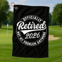 Officially Retired 2026 Not My Problem Anymore Emblem Golf Towel thumb 1