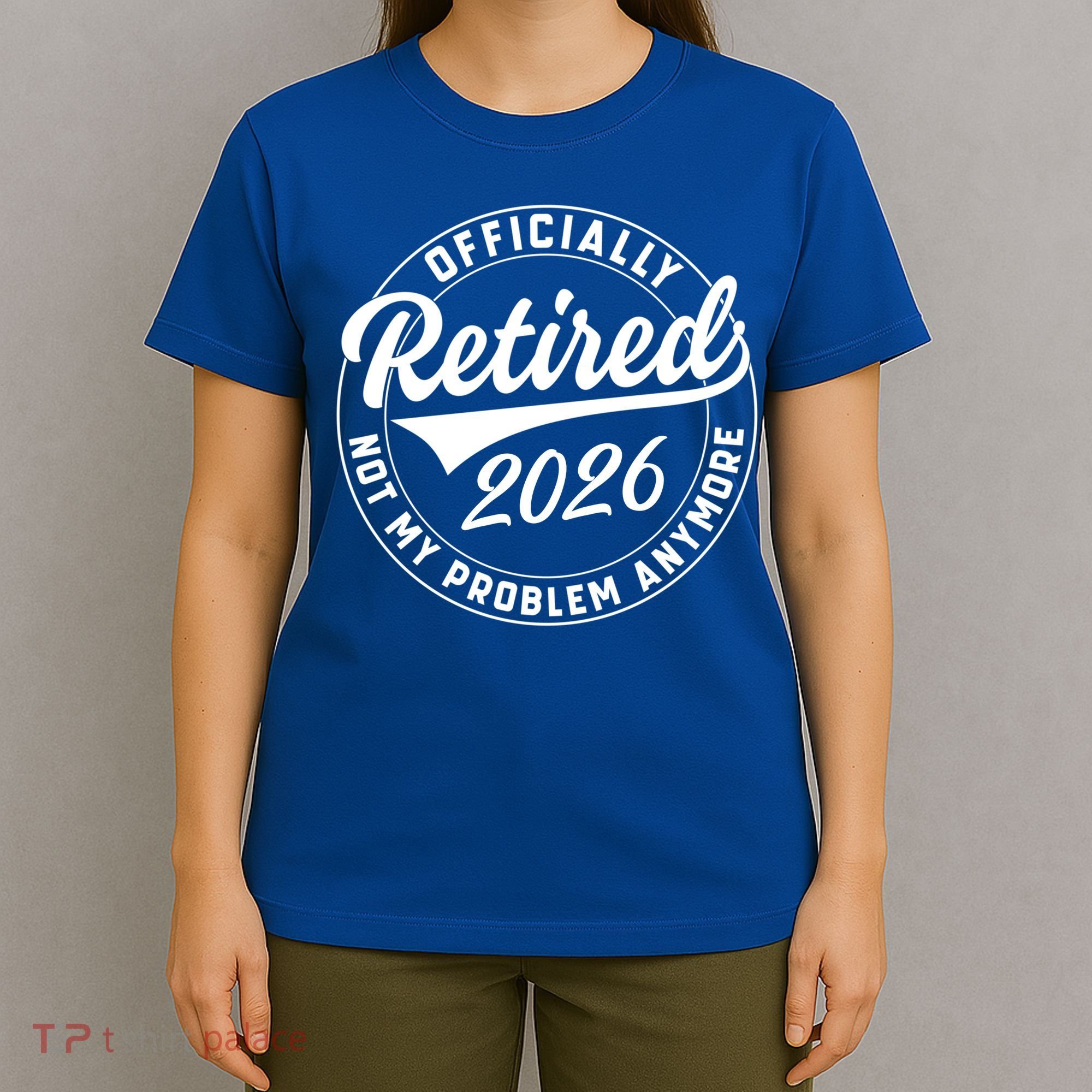 Officially Retired 2026 Not My Problem Anymore Emblem T-Shirt