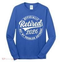 Officially Retired 2026 Not My Problem Anymore Emblem Tall Long Sleeve Shirt thumb 0