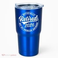 Officially Retired 2026 Not My Problem Anymore Emblem Tumbler thumb 0