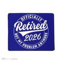 Officially Retired 2026 Not My Problem Anymore Emblem Mousepad thumb 0