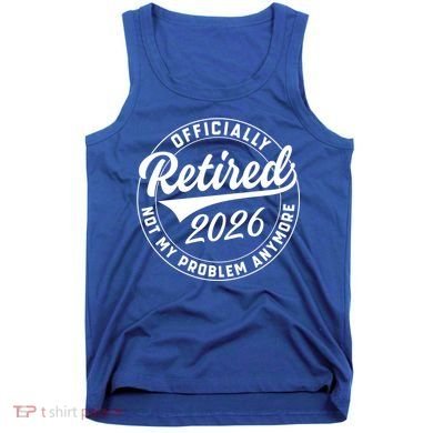 Officially Retired 2026 Not My Problem Anymore Emblem Tank Top