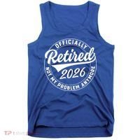 Officially Retired 2026 Not My Problem Anymore Emblem Tank Top thumb 0