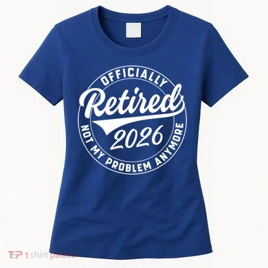 Officially Retired 2026 Not My Problem Anymore Emblem Women's T-Shirt