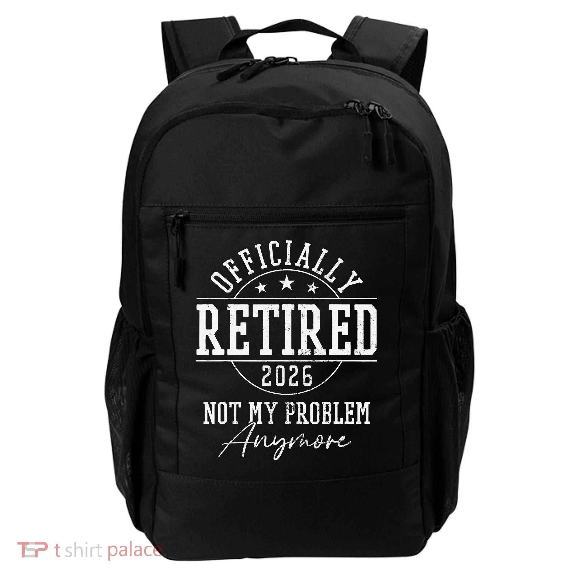 Officially Retired 2026 Not My Problem Anymore Backpack