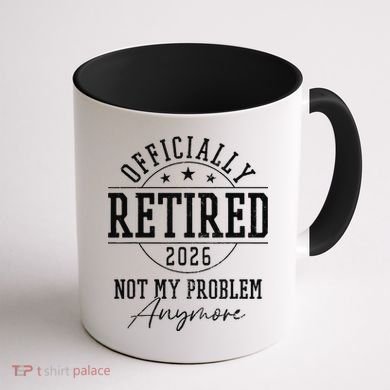 Officially Retired 2026 Not My Problem Anymore Coffee Mug back