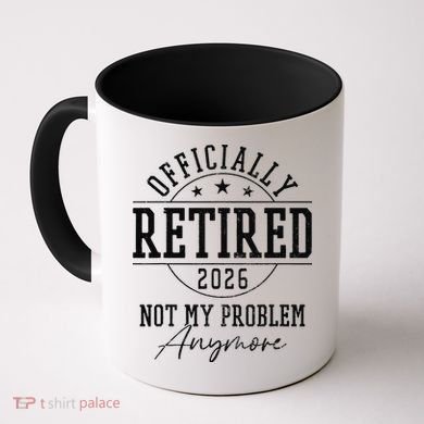Officially Retired 2026 Not My Problem Anymore Coffee Mug