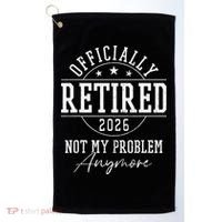 Officially Retired 2026 Not My Problem Anymore Golf Towel thumb 0