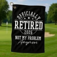 Officially Retired 2026 Not My Problem Anymore Golf Towel thumb 1