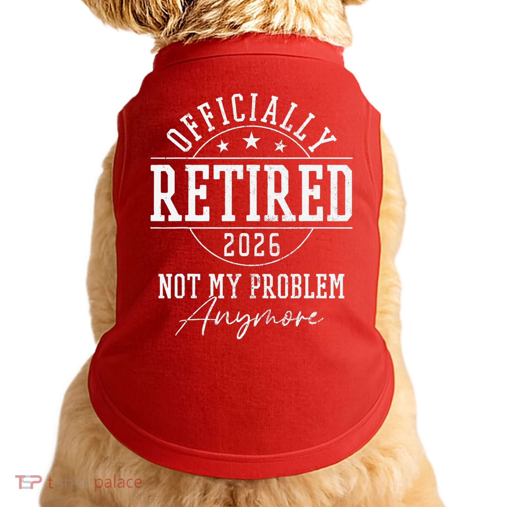 Officially Retired 2026 Not My Problem Anymore Doggie Tank
