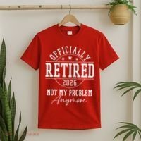 Officially Retired 2026 Not My Problem Anymore T-Shirt thumb 2