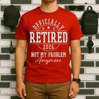 Officially Retired 2026 Not My Problem Anymore T-Shirt thumb 6