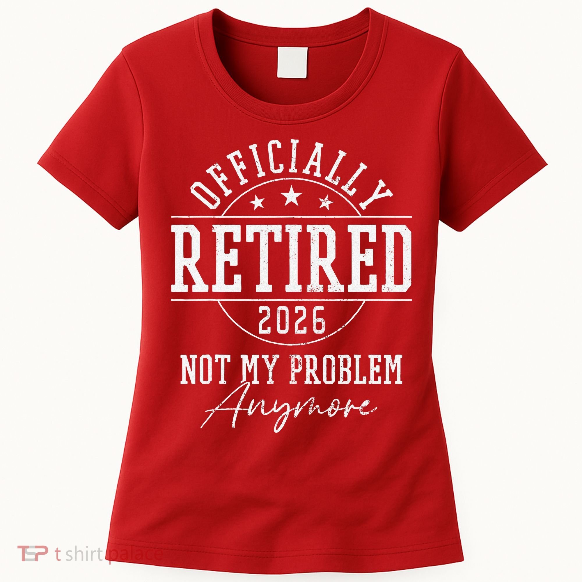 Officially Retired 2026 Not My Problem Anymore Women's T-Shirt