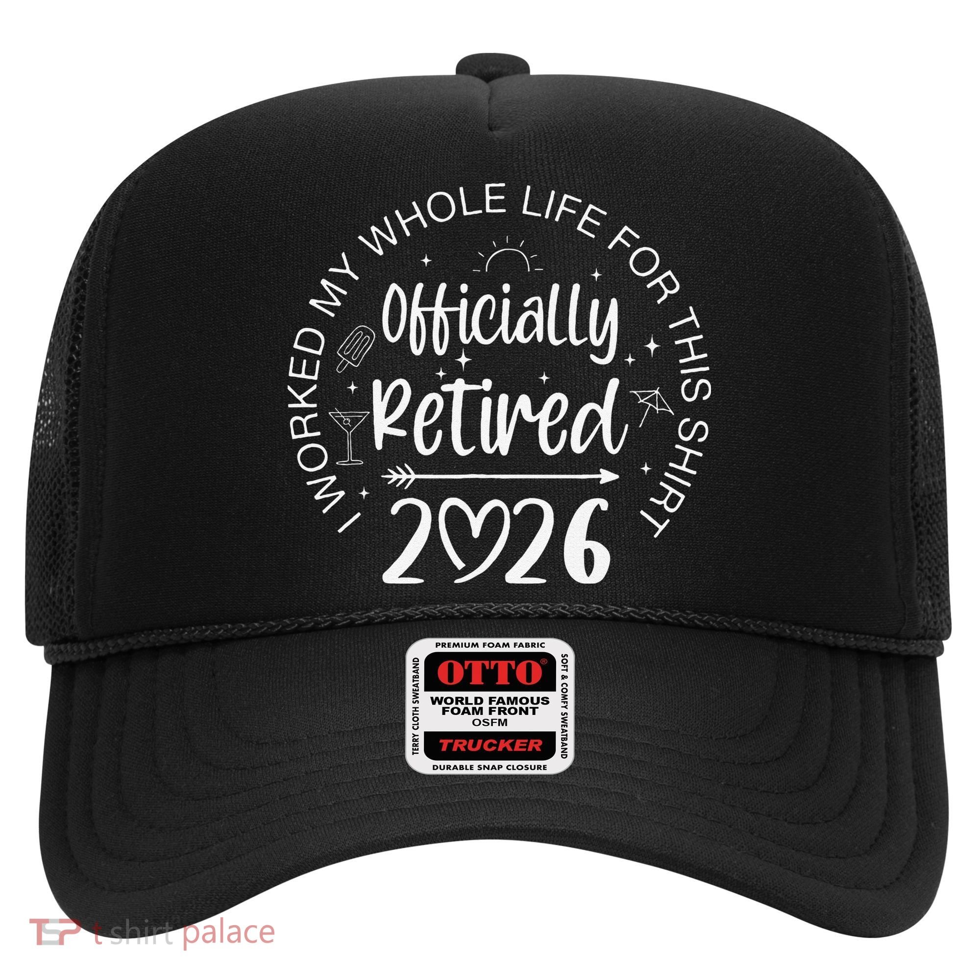 Officially Retired 2026 I Worked My Whole Life For This Hat