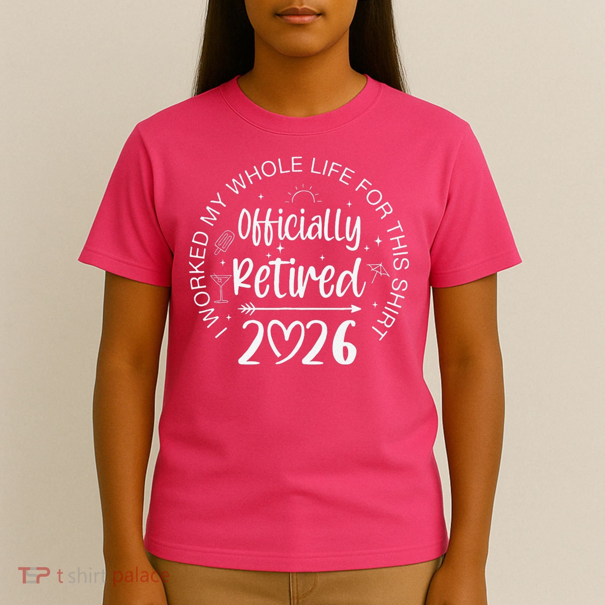 Officially Retired 2026 I Worked My Whole Life For This T-Shirt