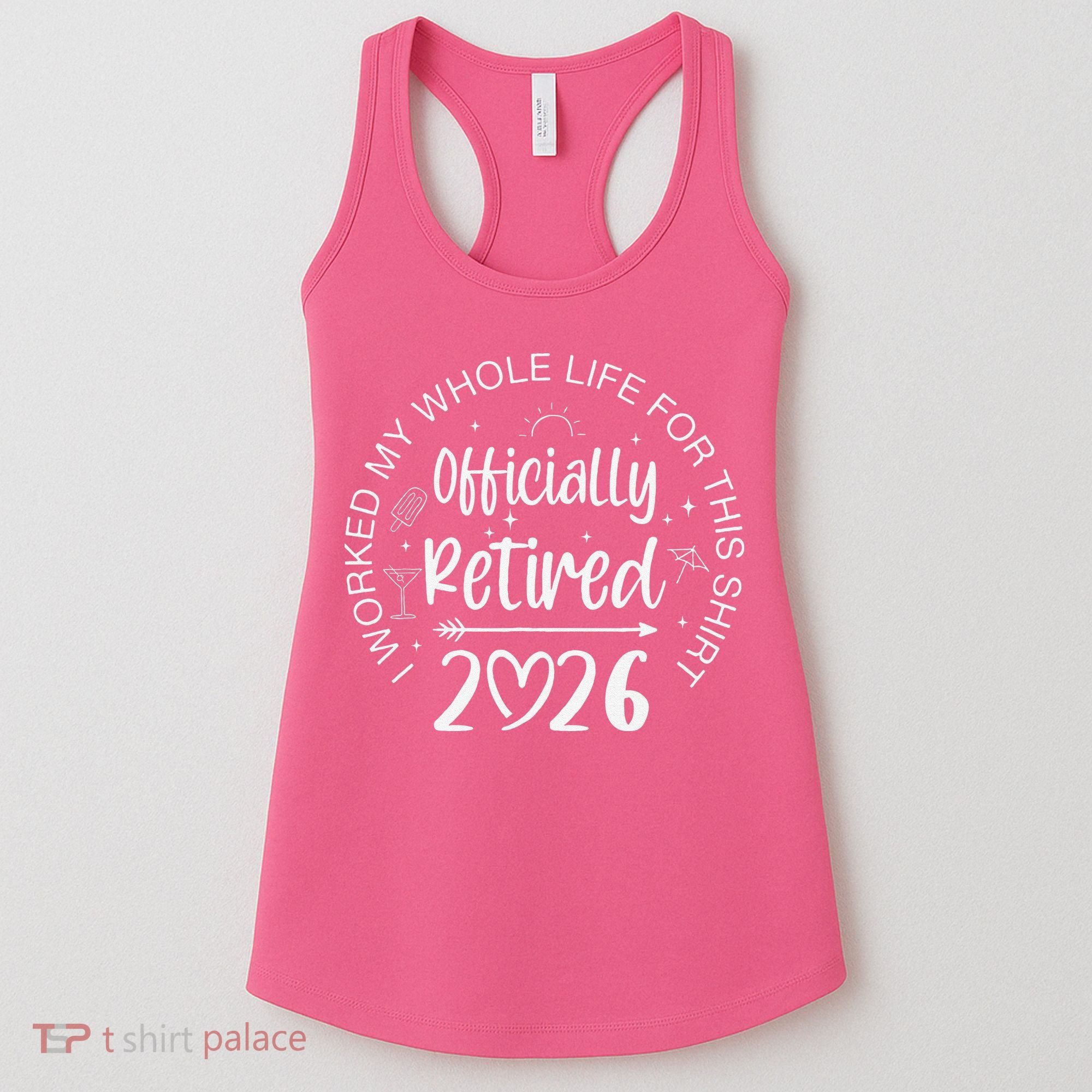 Officially Retired 2026 I Worked My Whole Life For This Women's Tank Top