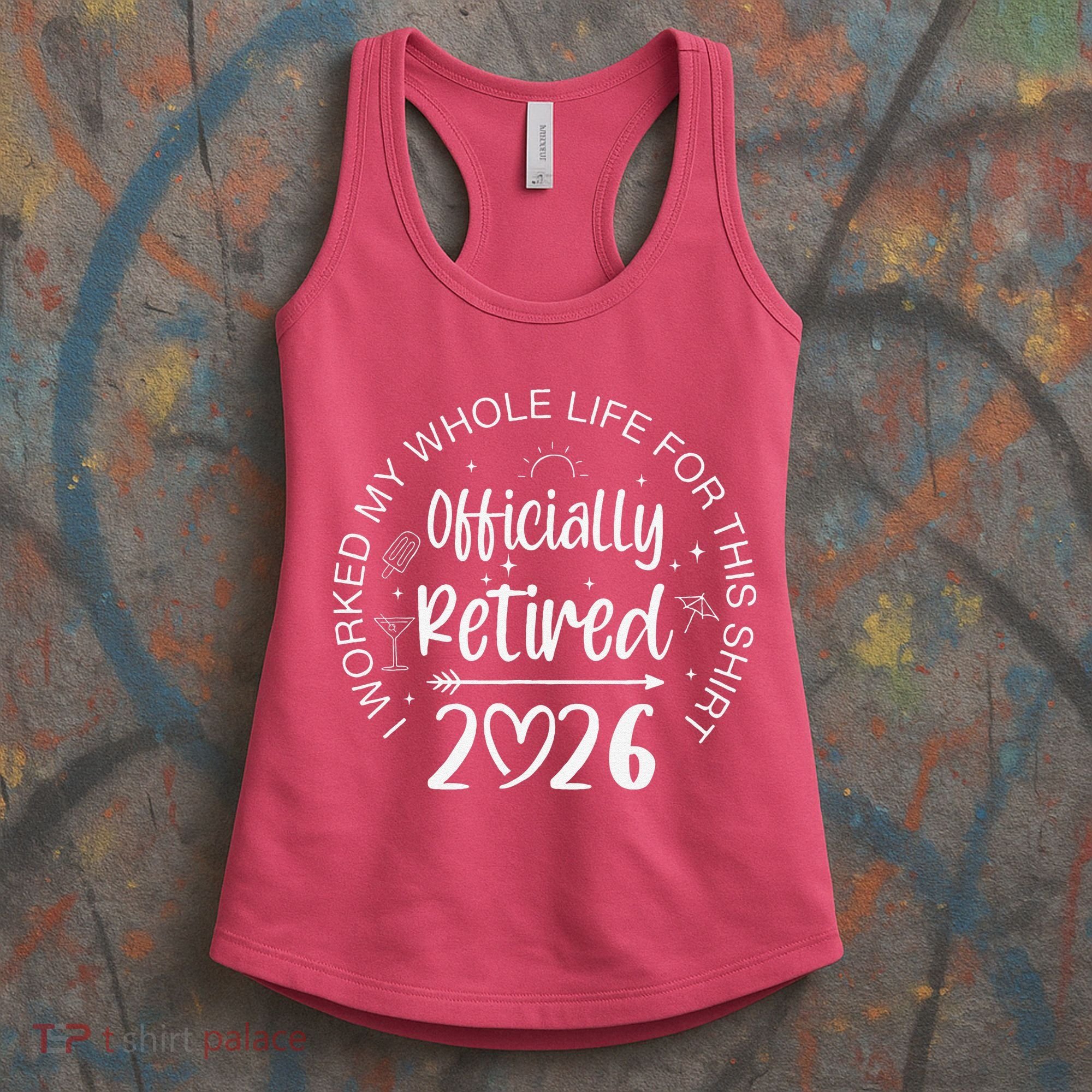 Officially Retired 2026 I Worked My Whole Life For This Women's Tank Top