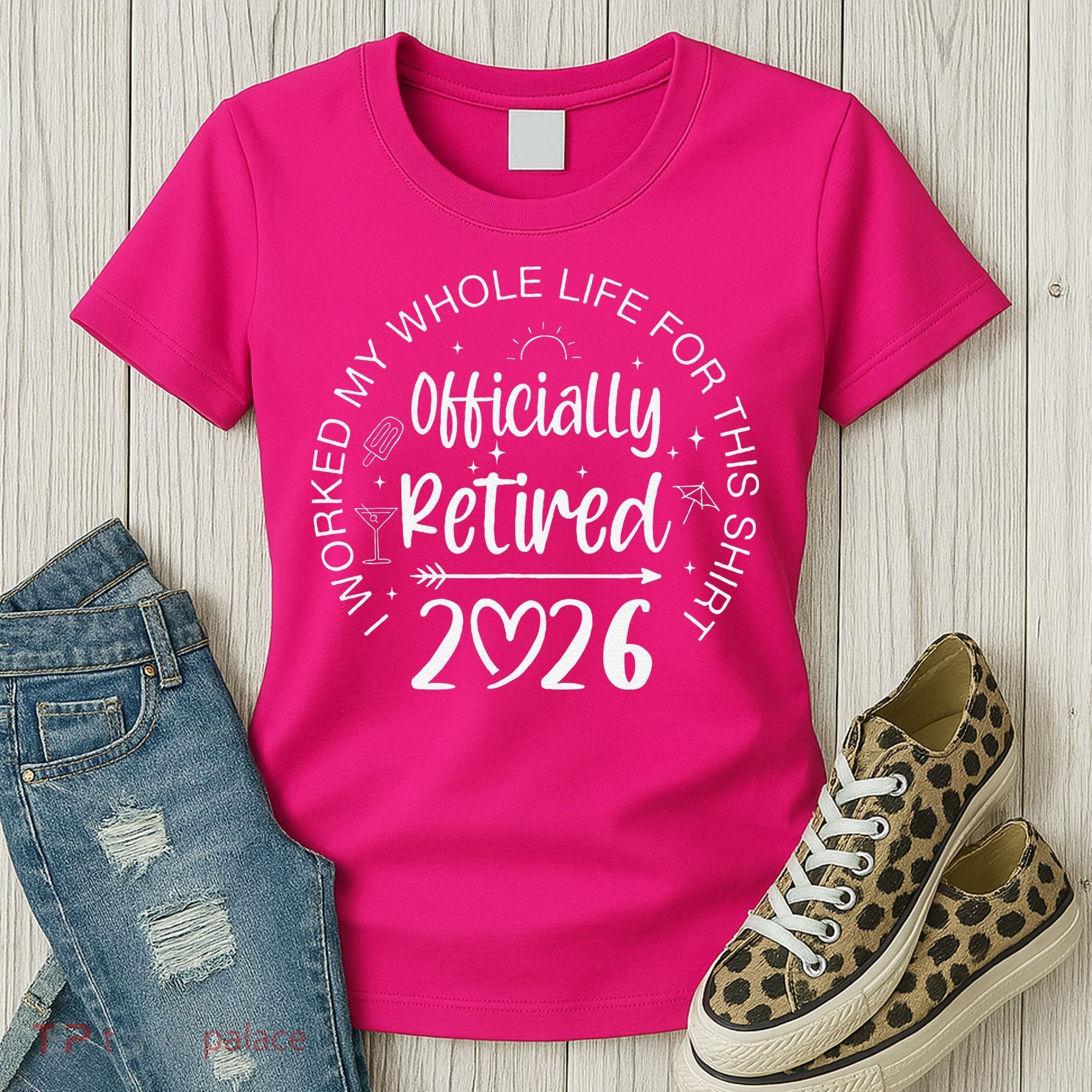 Officially Retired 2026 I Worked My Whole Life For This Women's T-Shirt