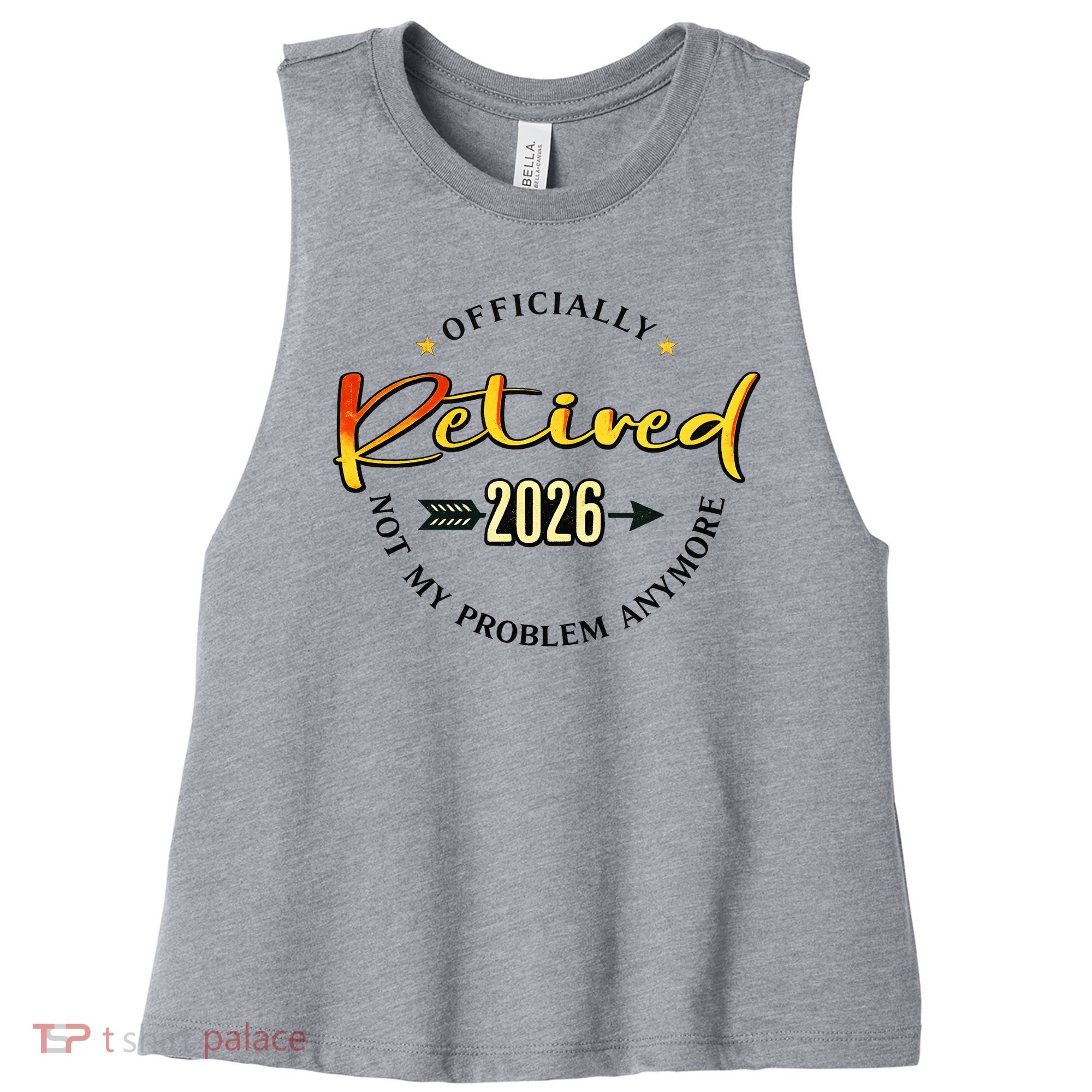 Officially Retired 2026 Not My Problem Anymore Women's Racerback Cropped Tank