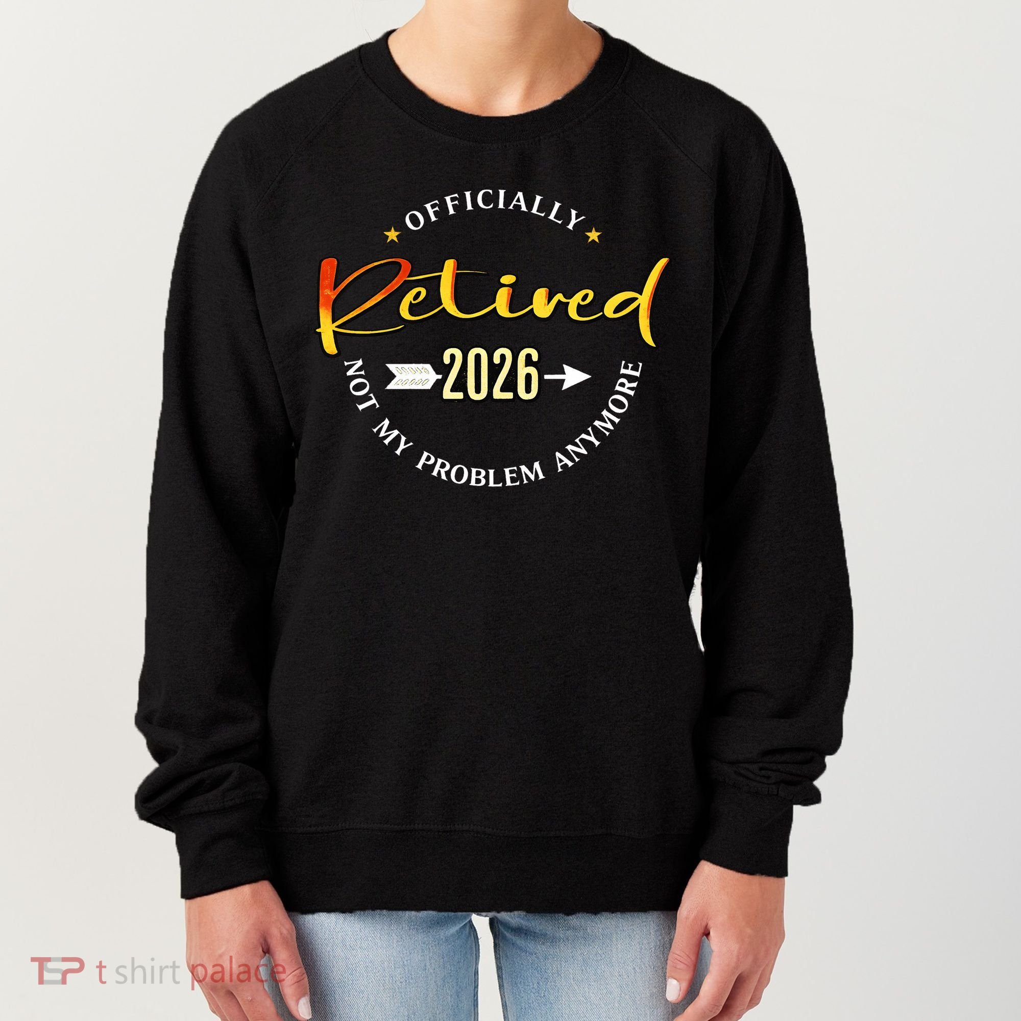 Officially Retired 2026 Not My Problem Anymore Women's Sweatshirt