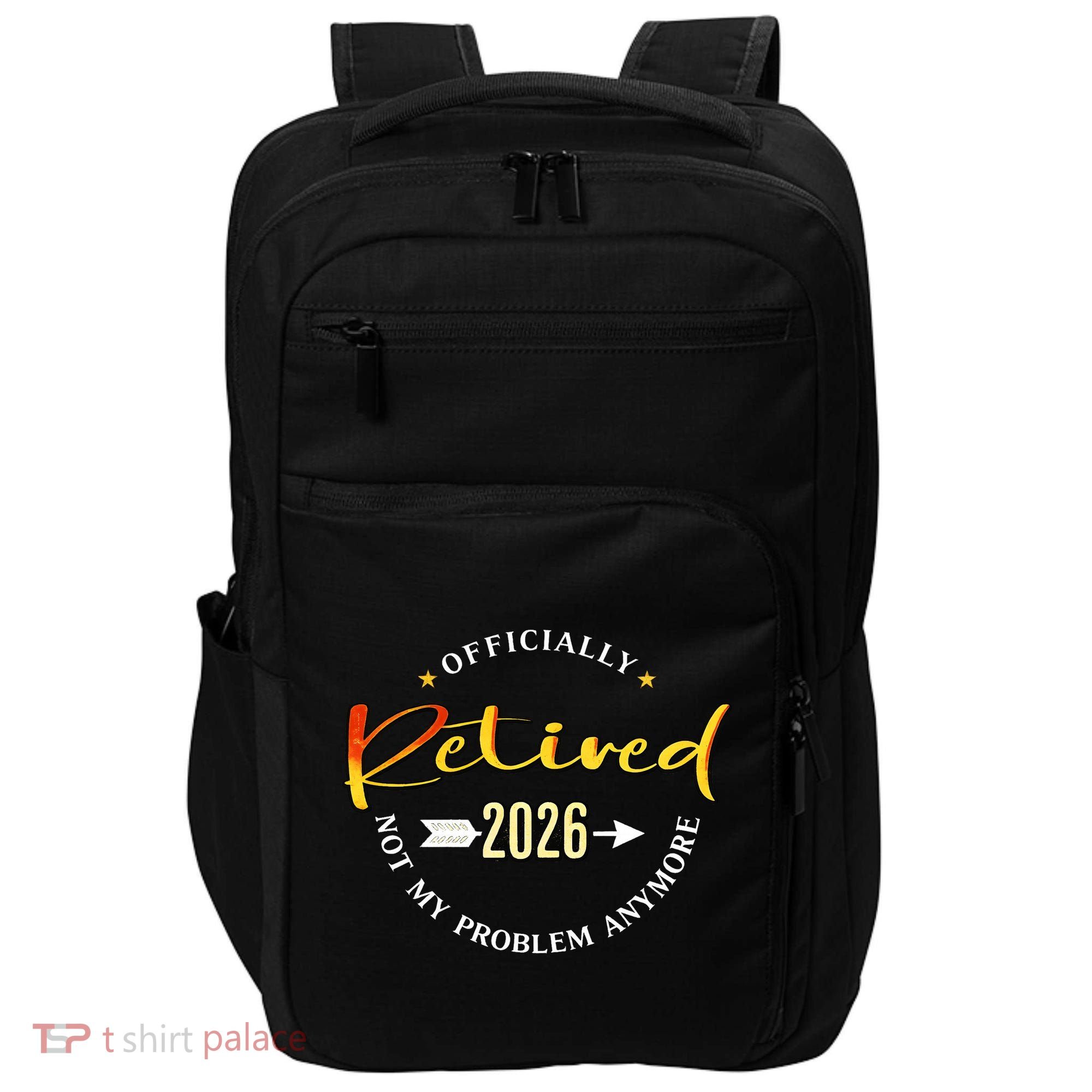 Officially Retired 2026 Not My Problem Anymore Impact Tech Backpack
