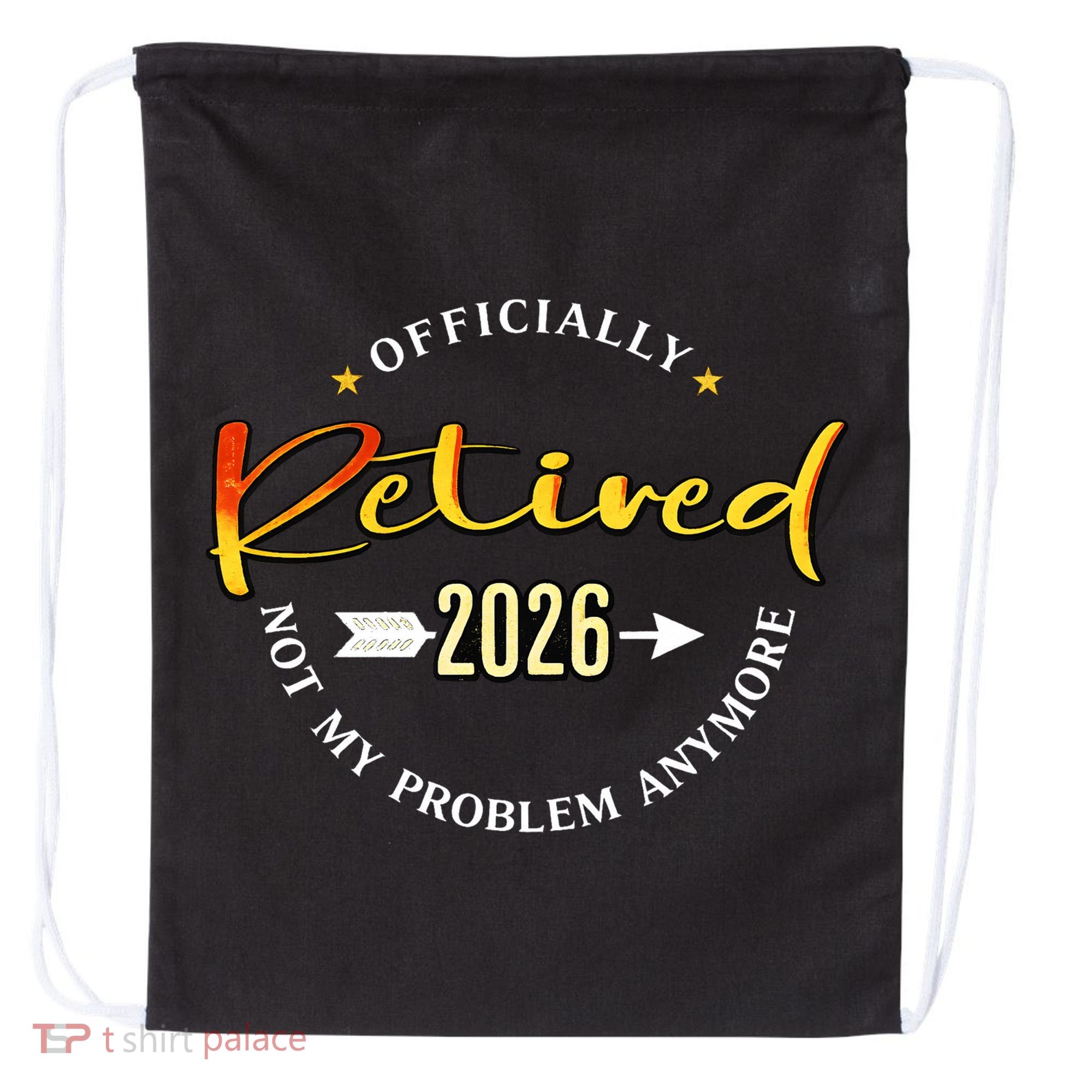 Officially Retired 2026 Not My Problem Anymore Drawstring Bag