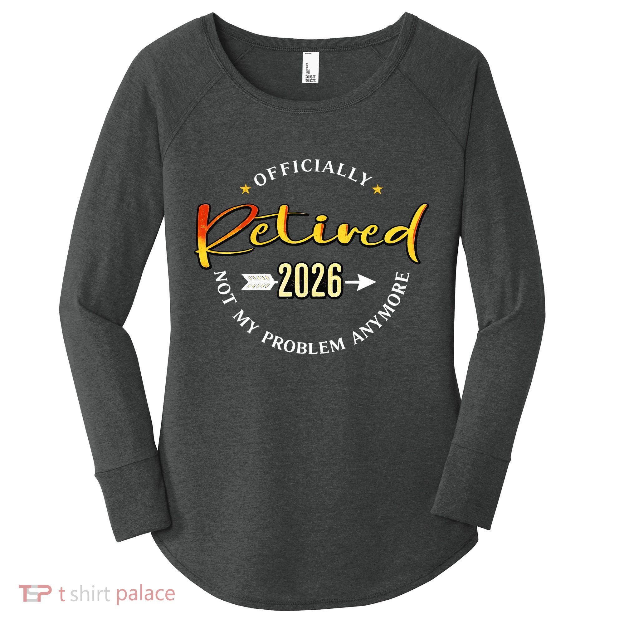 Officially Retired 2026 Not My Problem Anymore Women's Perfect Tri Tunic Long Sleeve Shirt