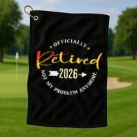 Officially Retired 2026 Not My Problem Anymore Golf Towel thumb 1