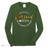 Officially Retired 2026 Not My Problem Anymore Long Sleeve Shirt thumb 0