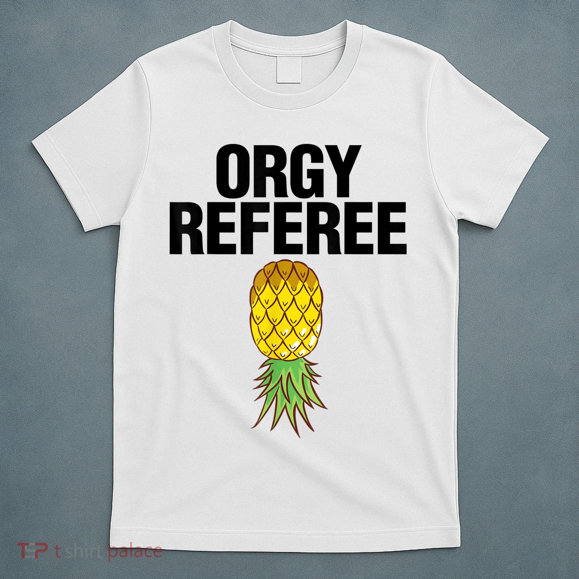 Orgy Referee Adult Humor Swinger Group Sex Freak Gift T-Shirt