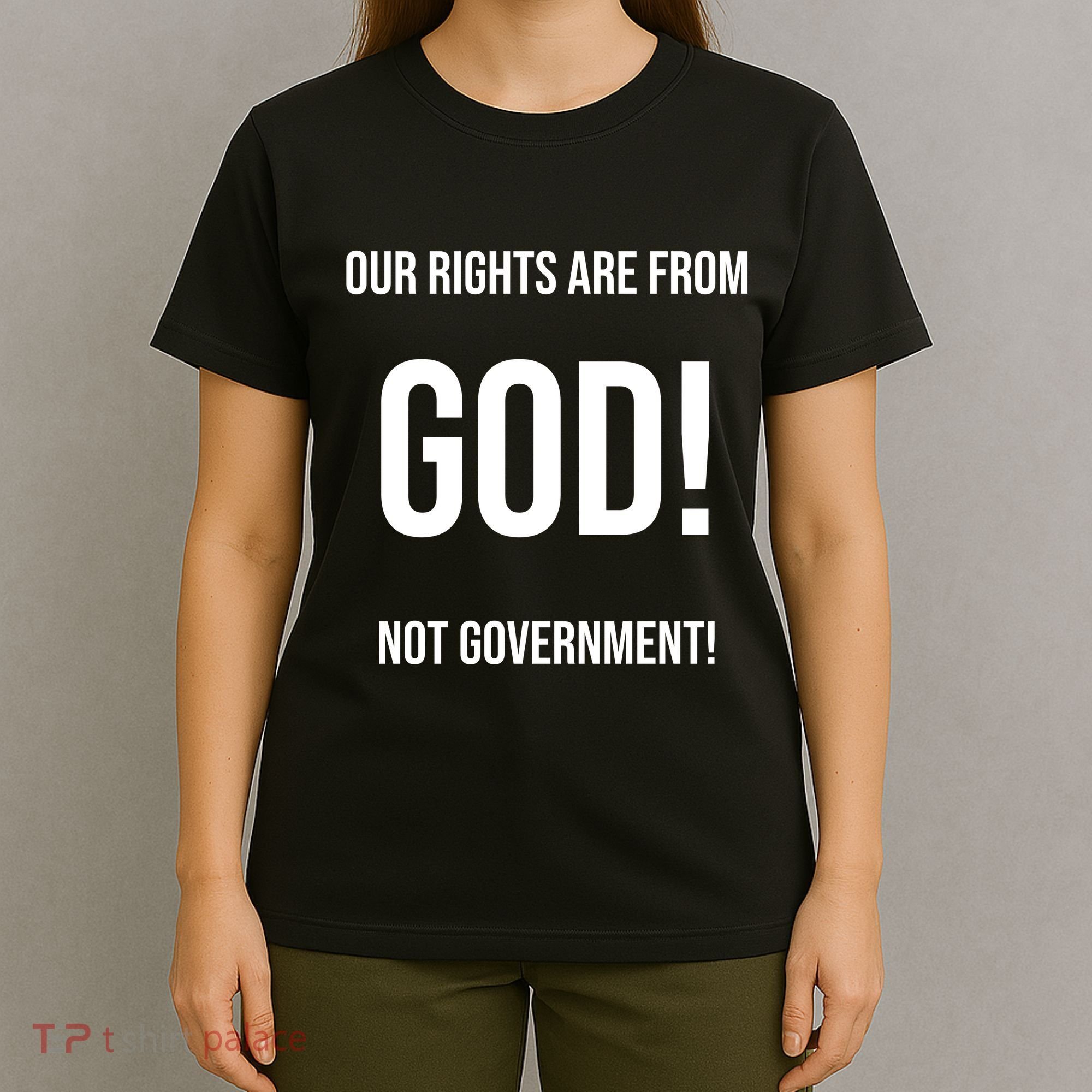 Our Rights Are From God Not Government T-Shirt