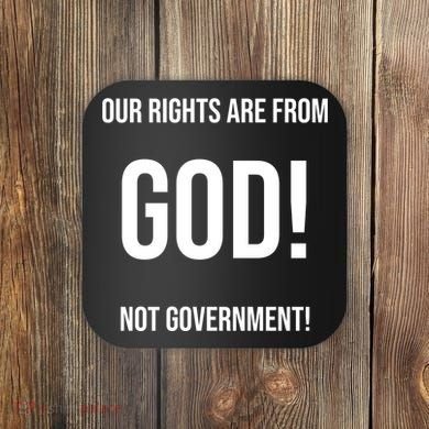 Our Rights Are From God Not Government Coaster