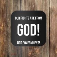 Our Rights Are From God Not Government Coaster thumb 0