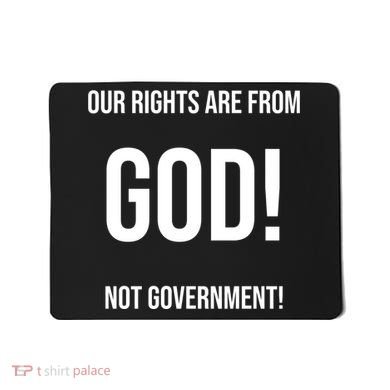 Our Rights Are From God Not Government Mousepad