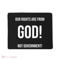 Our Rights Are From God Not Government Mousepad thumb 0