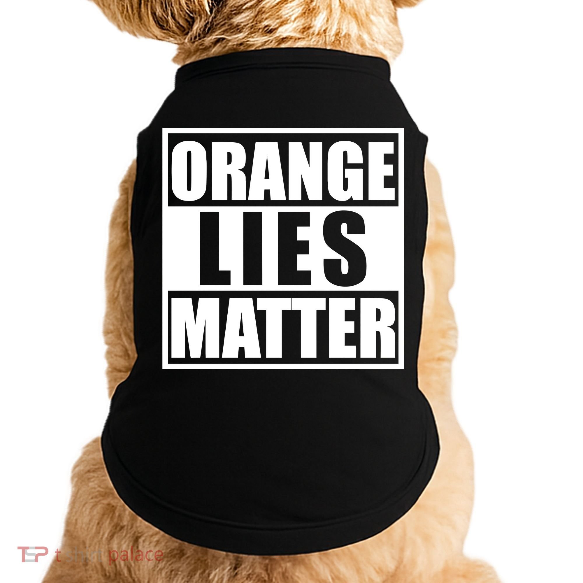 Orange Lies Matter Resist Anti Trump Doggie Tank