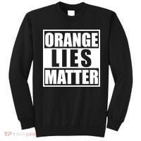 Orange Lies Matter Resist Anti Trump Sweatshirt thumb 0