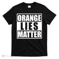 Orange Lies Matter Resist Anti Trump T-Shirt thumb 0