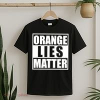 Orange Lies Matter Resist Anti Trump T-Shirt thumb 2