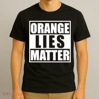 Orange Lies Matter Resist Anti Trump T-Shirt thumb 3