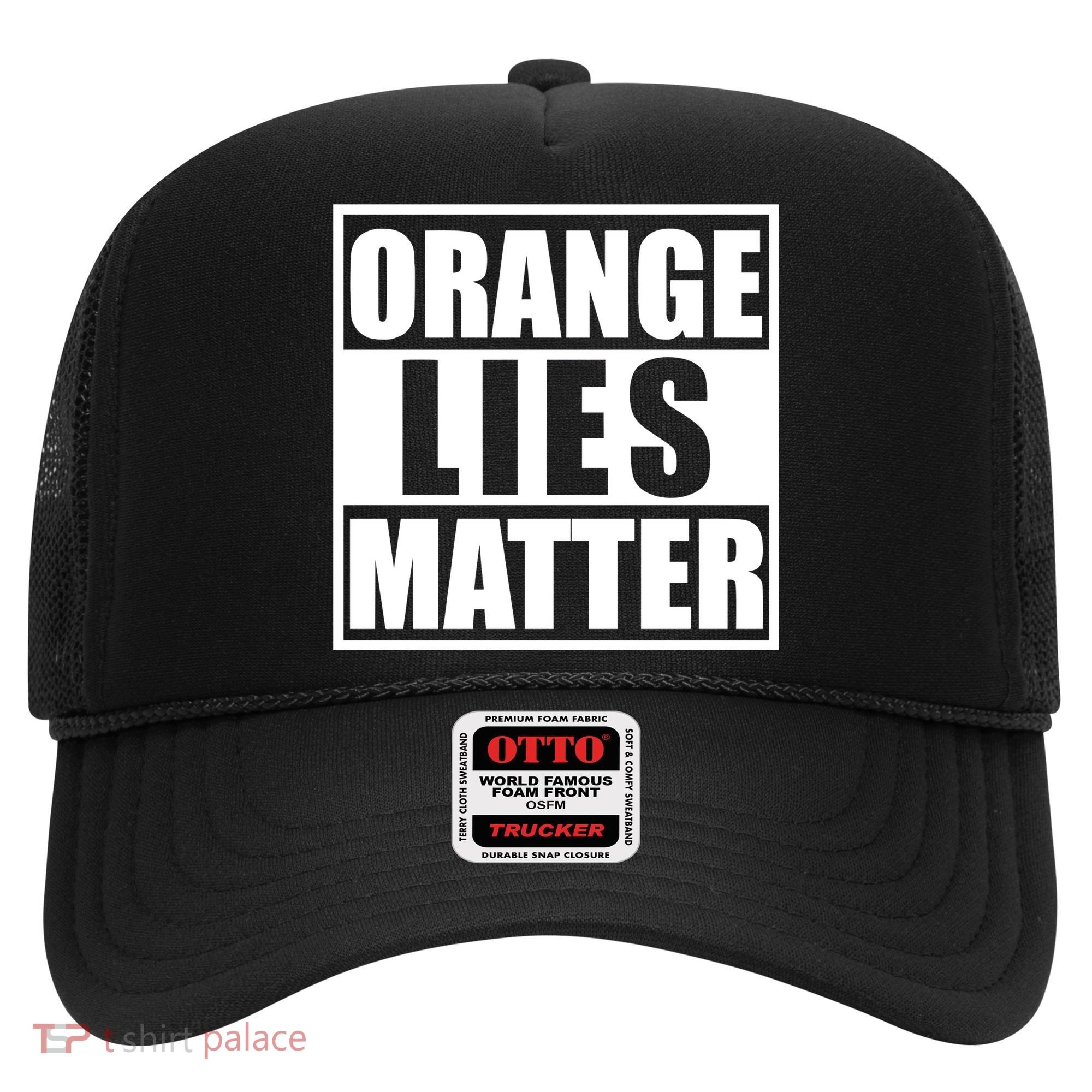 Orange Lies Matter Resist Anti Trump Hat
