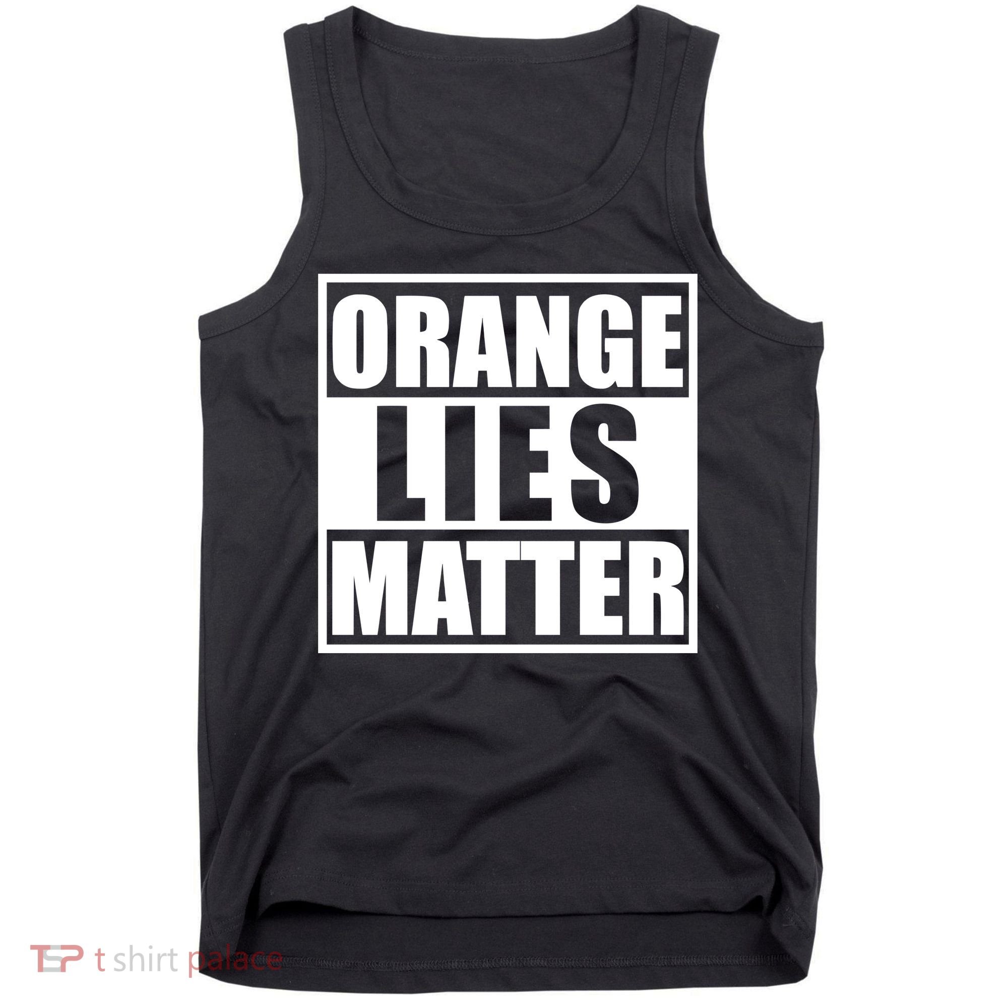 Orange Lies Matter Resist Anti Trump Tank Top