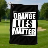 Orange Lies Matter Resist Anti Trump Golf Towel thumb 1