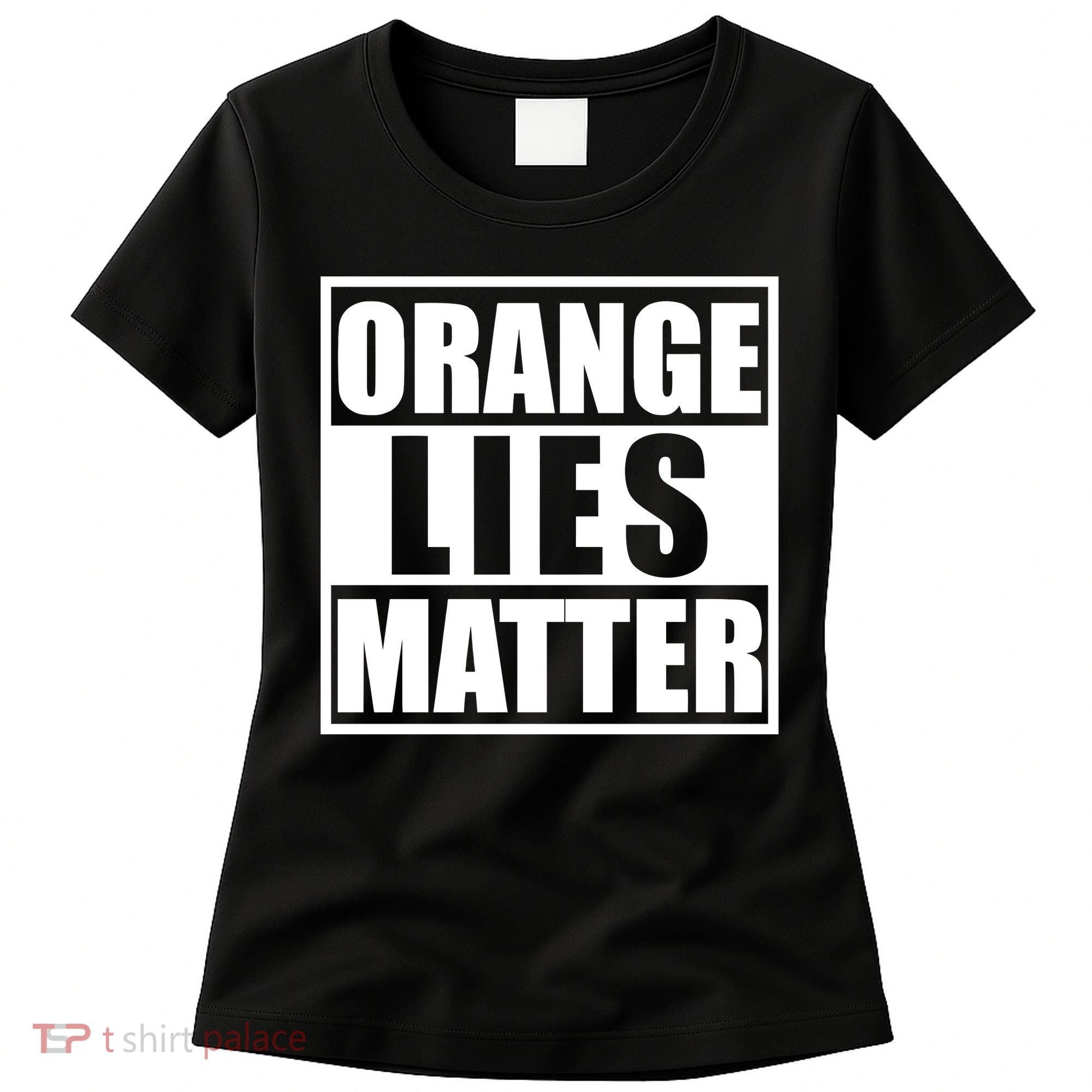 Orange Lies Matter Resist Anti Trump Women's T-Shirt