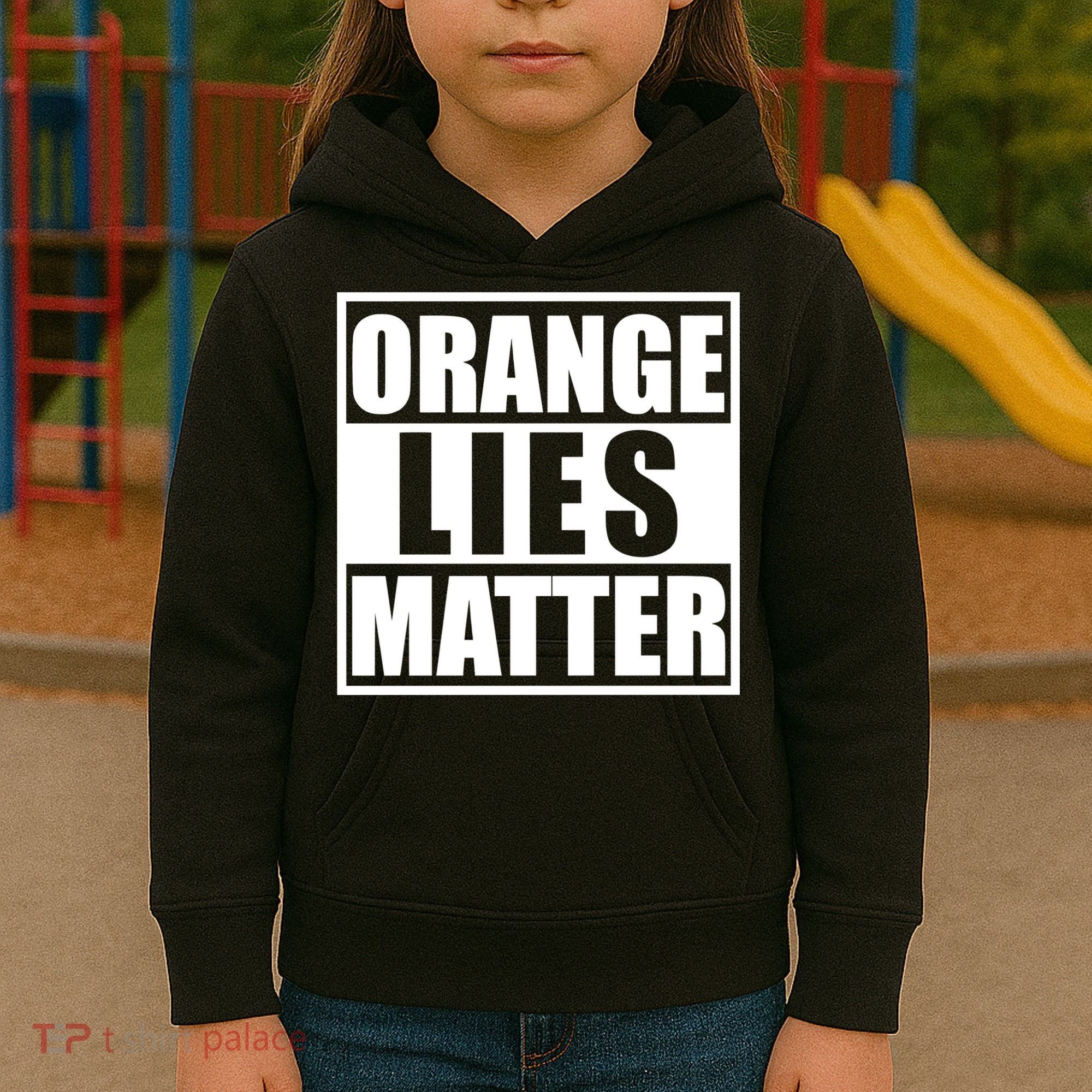 Orange Lies Matter Resist Anti Trump Kids Hoodie