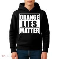 Orange Lies Matter Resist Anti Trump Kids Hoodie thumb 4
