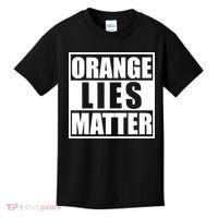 Orange Lies Matter Resist Anti Trump Kids T-Shirt thumb 0