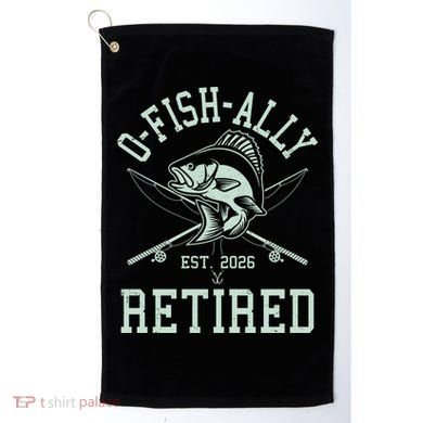 O-Fish-Ally Retired EST 2026 Golf Towel